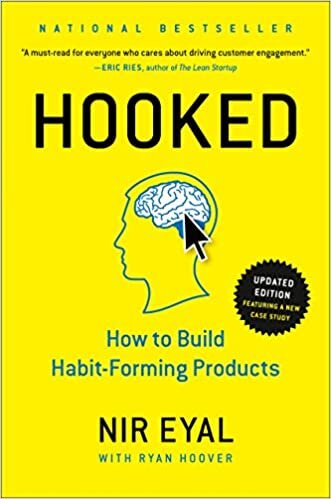 Hooked: How to Build Habit-Forming Products - By Nir Eyal