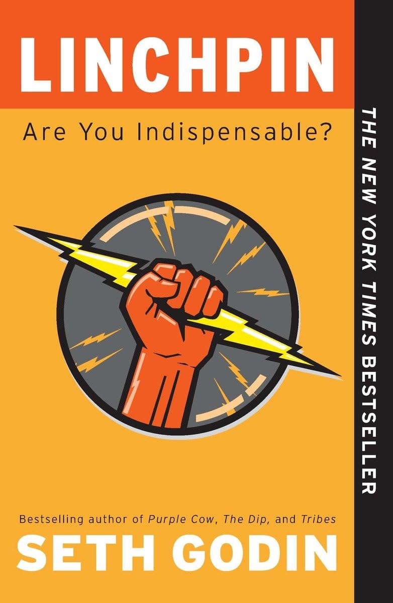 Linchpin: Are You Indispensable? Seth Godin